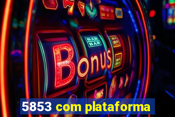 5853 com plataforma